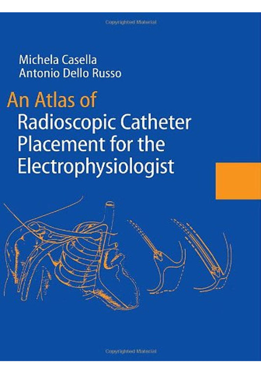 An Atlas of Radioscopic Catheter Placement for the Electrophysiologist