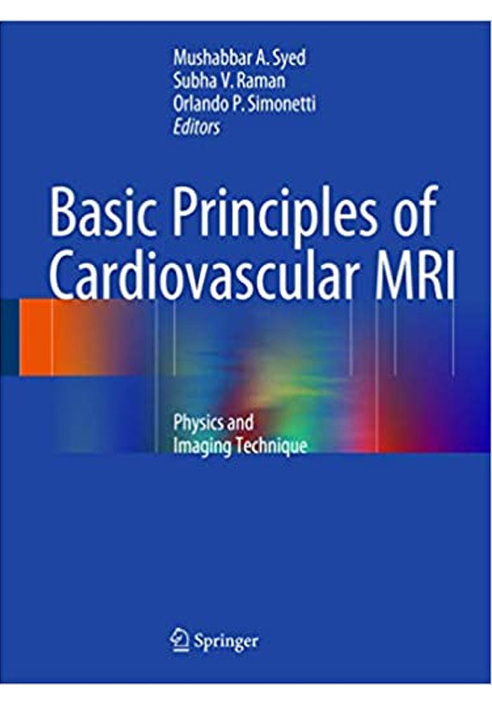 Basic Principles of Cardiovascular MRI Physics and Imaging Techniques