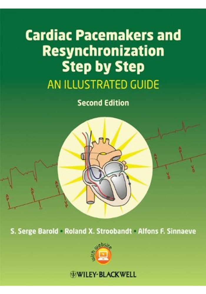 Cardiac Pacemakers and Resynchronization Step by Step An Illustrated Guide 2nd Edi
