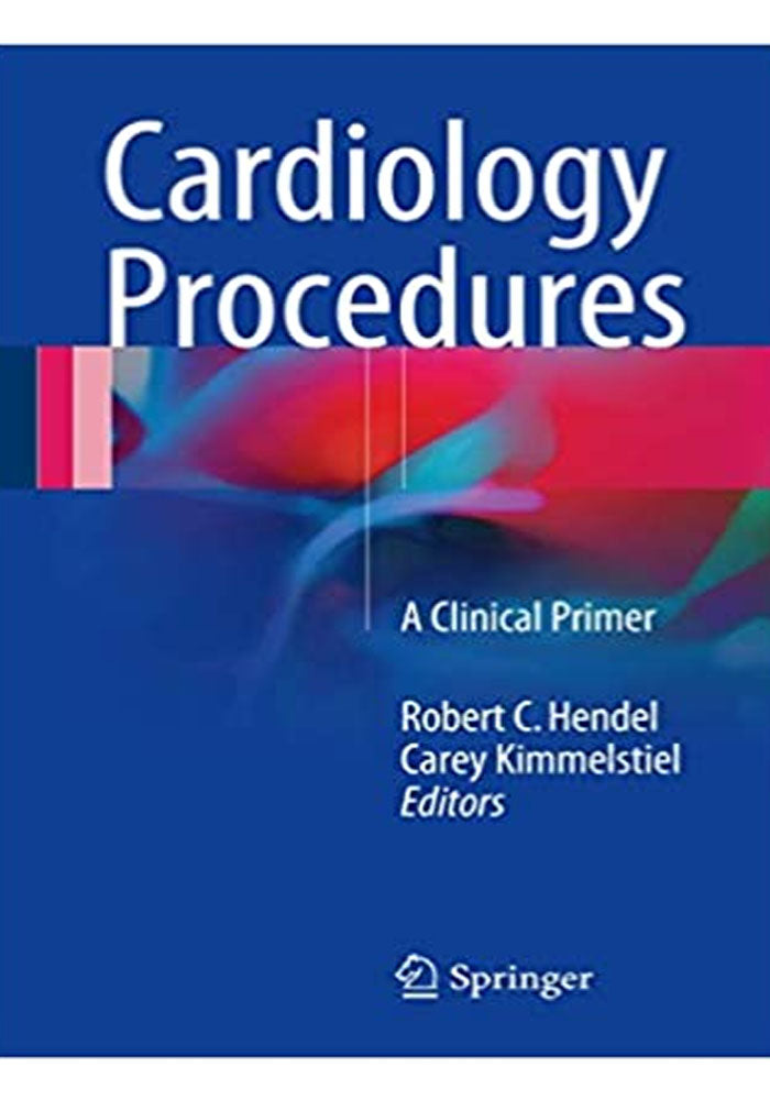 Cardiology Procedures: A Clinical Primer 1st ed. 2016 Edition