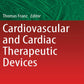 Cardiovascular and Cardiac Therapeutic Devices (Studies in Mechanobiology, Tissue Engineering and Biomaterials Book 15)