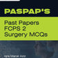 PASPAP’S PAST PAPERS FCPS 2 SURGERY MCQS 2ND EDITION