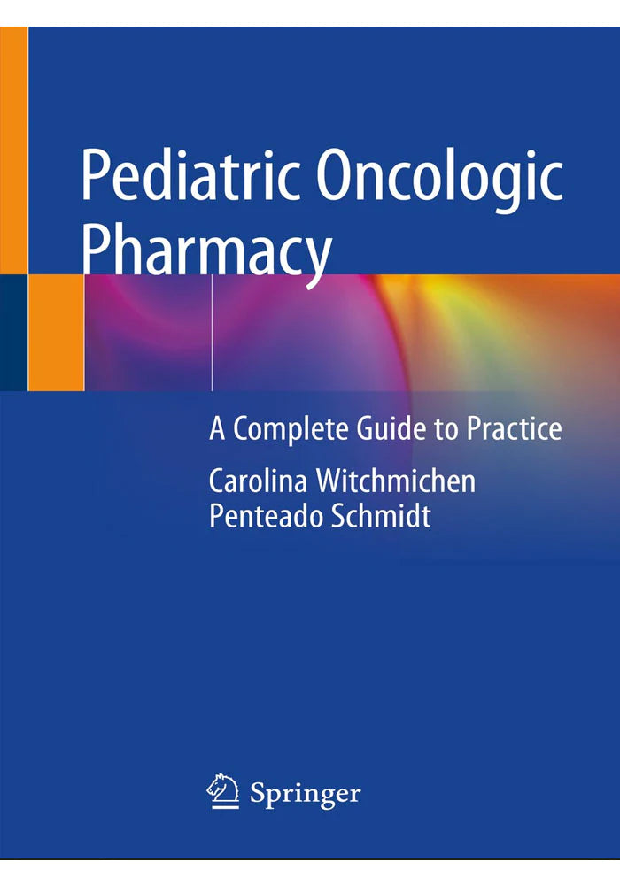 Pediatric Oncologic Pharmacy: A Complete Guide To Practice 1st Ed. 2019 Edition, Kindle Edition
